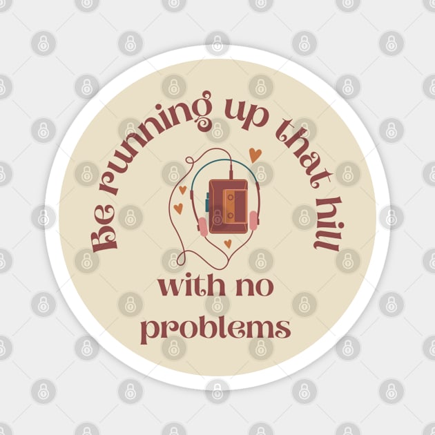 Be Running Up That Hill Magnet by Banana Latte Designs